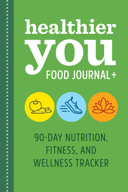 Book cover for Healthier You Food Journal +: 90-Day Nutrition, Fitness, and Wellness Tracker