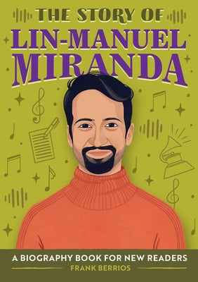 Book cover for The Story of Lin-Manuel Miranda: A Biography Book for New Readers