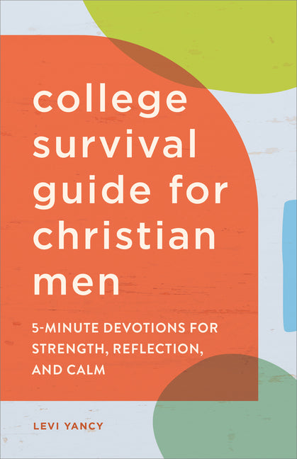 Book cover for College Survival Guide for Christian Men: 5-Minute Devotions for Strength, Reflection, and Calm