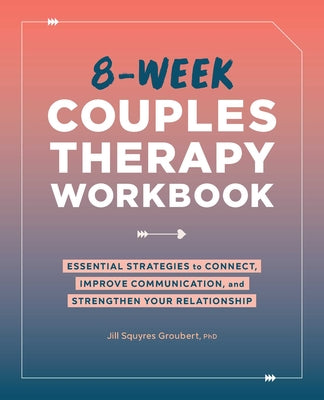 Book cover for 8-Week Couples Therapy Workbook: Essential Strategies to Connect, Improve Communication, and Strengthen Your Relationship