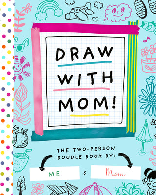 Book cover for Draw with Mom!: The Two-Person Doodle Book