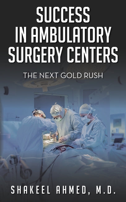 Book cover for Success in Ambulatory Surgery Centers: The next gold rush