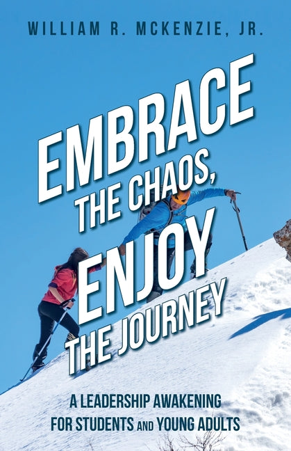Book cover for Embrace the Chaos, Enjoy the Journey: A Leadership Awakening for Students and Young Adults