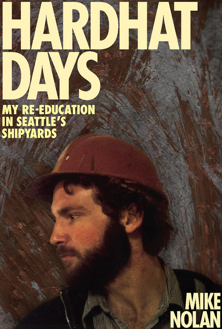 Book cover for Hardhat Days: My Re-Education in Seattle's Shipyards
