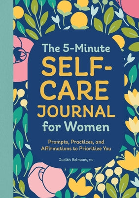 Book cover for The 5-Minute Self-Care Journal for Women: Prompts, Practices, and Affirmations to Prioritize You