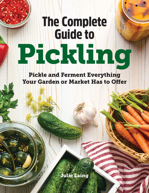 Book cover for Complete Guide to Pickling: Pickle and Ferment Everything Your Garden or Market Has to Offer