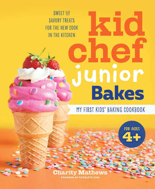 Book cover for Kid Chef Junior Bakes: My First Kids Baking Cookbook