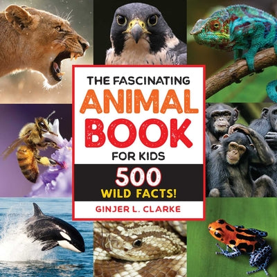 Book cover for The Fascinating Animal Book for Kids: 500 Wild Facts!
