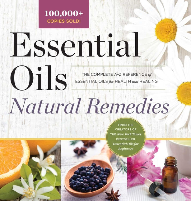 Book cover for Essential Oils Natural Remedies: The Complete A-Z Reference of Essential Oils for Health and Healing