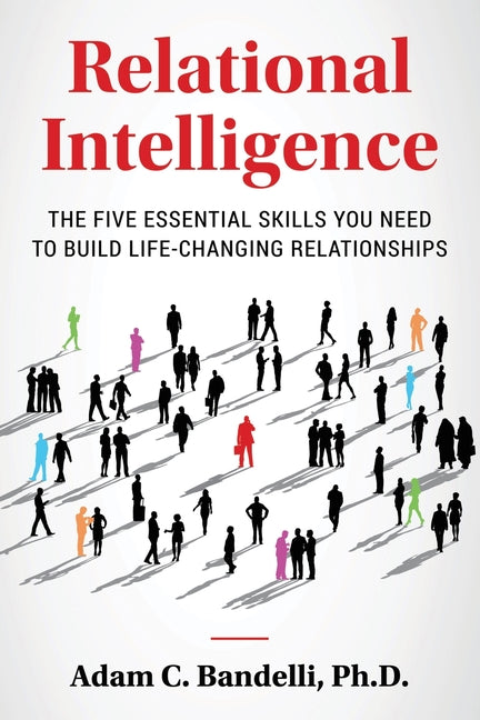 Book cover for Relational Intelligence; The Five Essential Skills You Need to Build Life-Changing Relationships