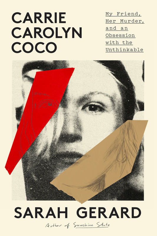 Book cover for Carrie Carolyn Coco: My Friend, Her Murder, and an Obsession with the Unthinkable