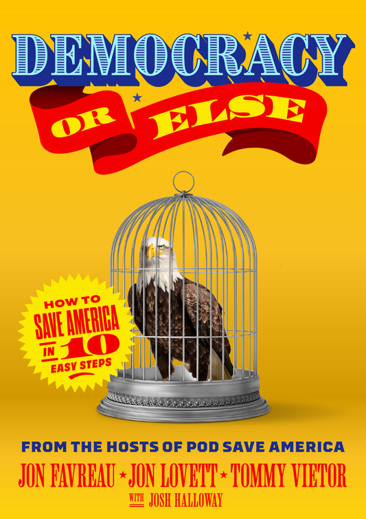 Book cover for Democracy or Else: How to Save America in 10 Easy Steps