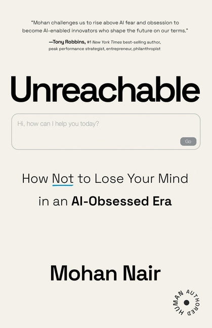 Book cover for Unreachable: How to Not Lose Your Mind in an AI-Obsessed Era