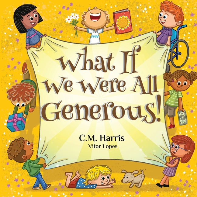 Book cover for What If We Were All Generous!: A Thoughtful Story About Giving, Sharing, and Making a Difference in the World, Perfect for ages 4-8