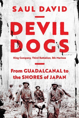 Book cover for Devil Dogs: King Company, Third Battalion, 5th Marines: From Guadalcanal to the Shores of Japan