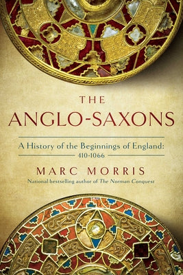 Book cover for The Anglo-Saxons: A History of the Beginnings of England: 400 - 1066