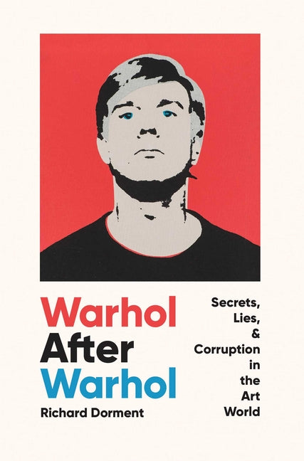 Book cover for Warhol After Warhol: Secrets, Lies, & Corruption in the Art World