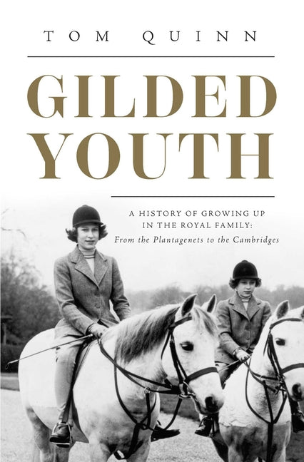 Book cover for Gilded Youth: A History of Growing Up in the Royal Family: From the Plantagenets to the Cambridges