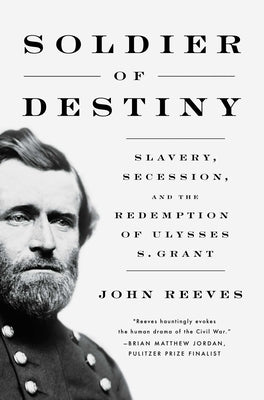 Book cover for Soldier of Destiny: Slavery, Secession, and the Redemption of Ulysses S. Grant