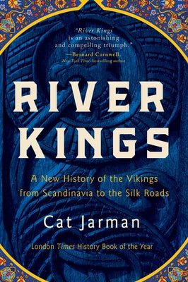 Book cover for River Kings: A New History of the Vikings from Scandinavia to the Silk Roads