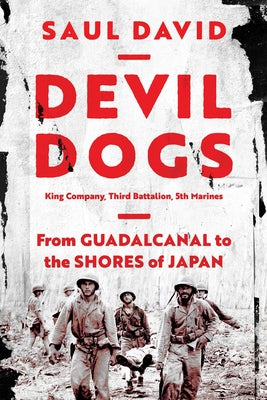 Book cover for Devil Dogs: King Company, Third Battalion, 5th Marines: From Guadalcanal to the Shores of Japan