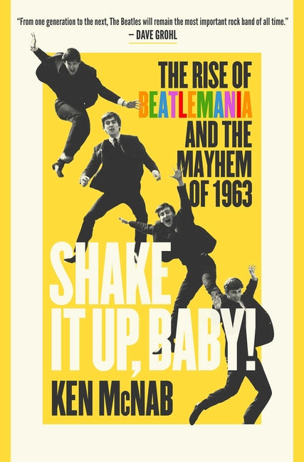 Book cover for Shake It Up, Baby!: The Rise of Beatlemania and the Mayhem of 1963