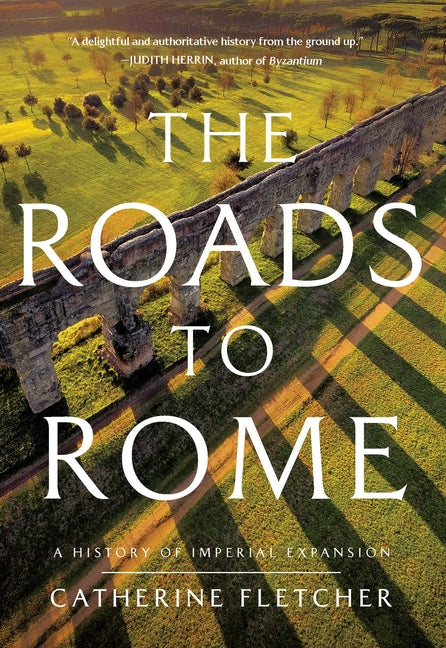 Book cover for Roads to Rome: A History of Imperial Expansion
