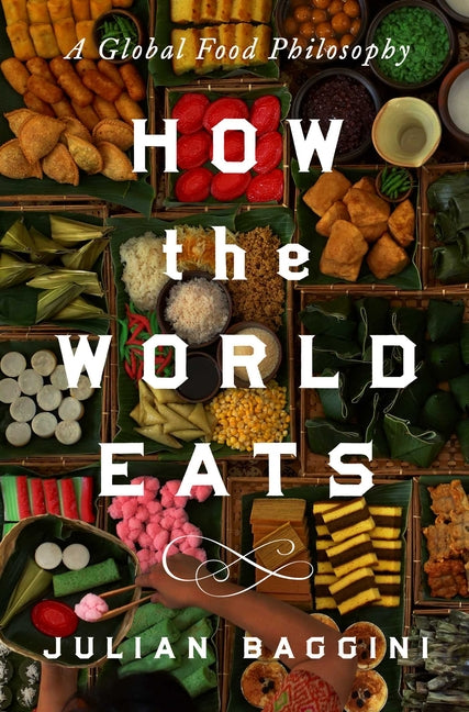 Book cover for How the World Eats: A Global Food Philosophy