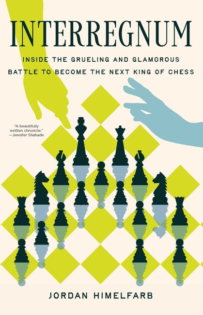 Book cover for Interregnum: Inside the Grueling and Glamorous Battle to Become the Next King of Chess