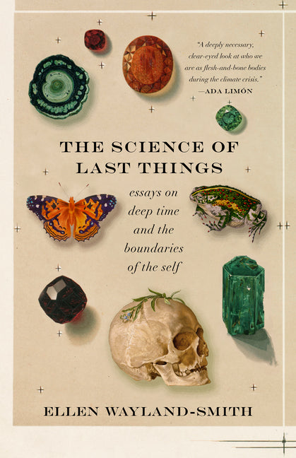 Book cover for Science of Last Things: Essays on Deep Time and the Boundaries of the Self