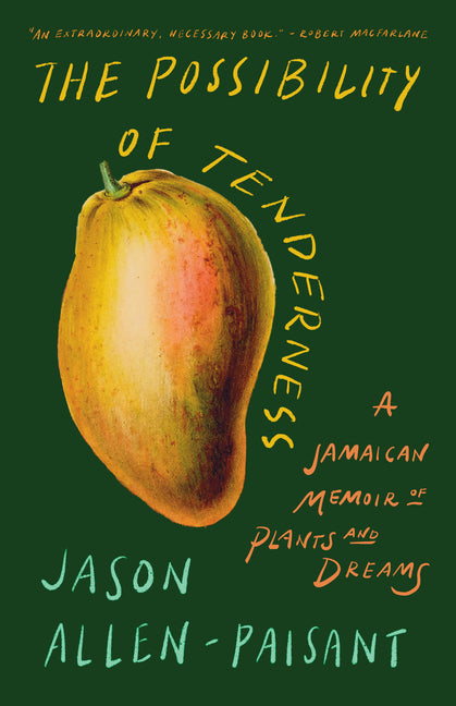 Book cover for Possibility of Tenderness: A Jamaican Memoir of Plants and Dreams