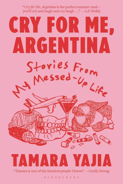 Book cover for Cry for Me, Argentina: Stories from My Messed-Up Life