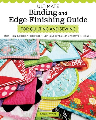 Book cover for Ultimate Binding and Edge-Finishing Guide for Quilting and Sewing: More Than 16 Different Techniques from Basic to Scalloped, Scrappy to Chenille