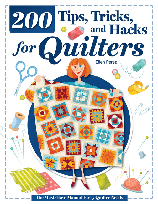 Book cover for 200 Tips, Tricks, and Hacks for Quilters: The Must-Have Manual Every Quilter Needs