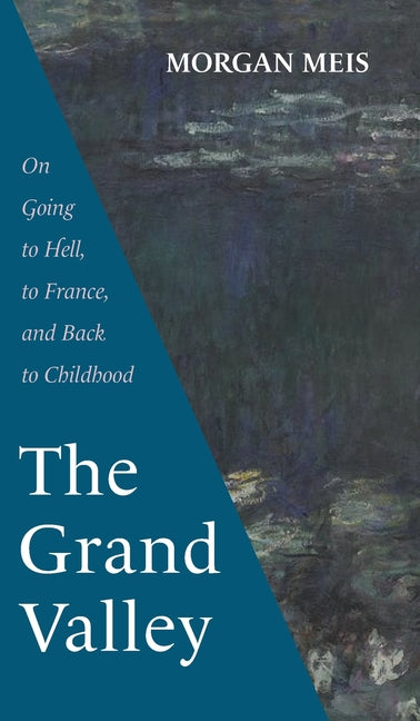 Book cover for Grand Valley: On Going to Hell, to France, and Back to Childhood