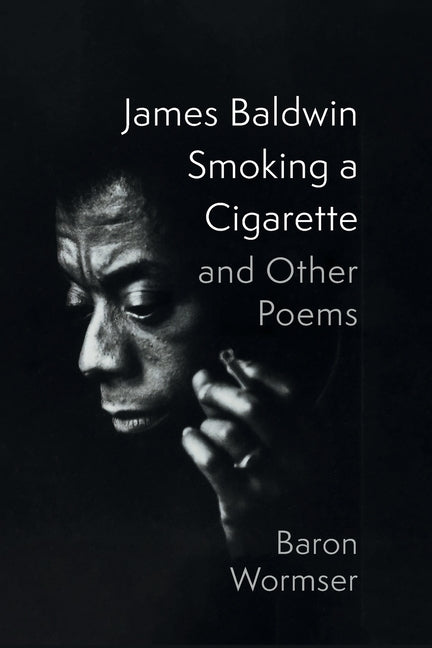 Book cover for James Baldwin Smoking a Cigarette and Other Poems