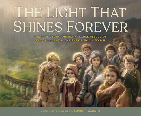 Book cover for The Light That Shines Forever: The True Story and Remarkable Rescue of 669 Children on the Eve of World War II