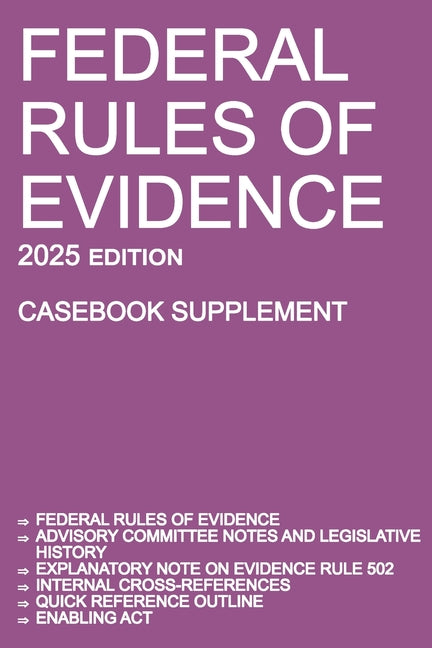Book cover for Federal Rules of Evidence; 2025 Edition (Casebook Supplement): With Advisory Committee notes, Rule 502 explanatory note, internal cross-references, qu