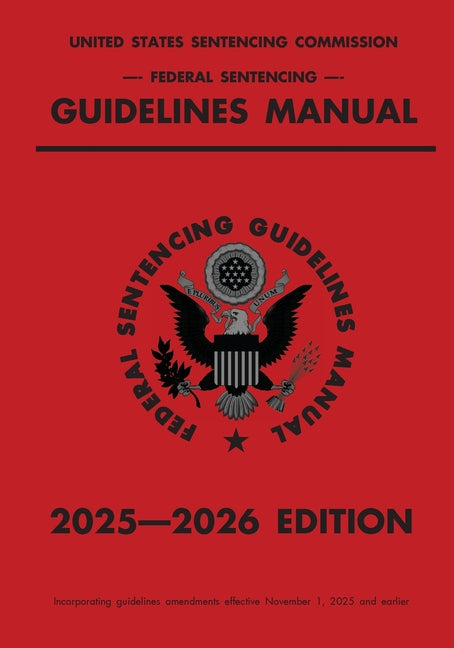 Book cover for Federal Sentencing Guidelines Manual; 2025-2026 Edition: With inside-cover quick-reference sentencing table