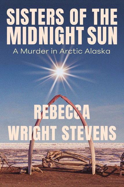 Book cover for Sisters of the Midnight Sun: A Murder in Arctic Alaska