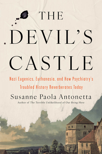 Book cover for Devil's Castle: Nazi Eugenics, Euthanasia, and How Psychiatry's Troubled History Reverberates Today