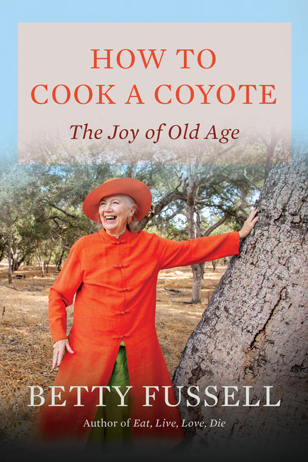 Book cover for How to Cook a Coyote: The Joy of Old Age
