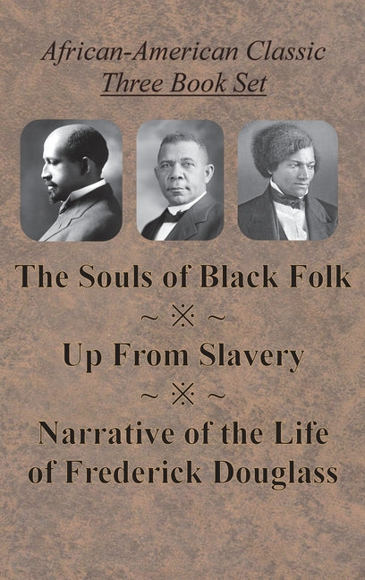 Book cover for African-American Classic Three Book Set - The Souls of Black Folk, Up From Slavery, and Narrative of the Life of Frederick Douglass