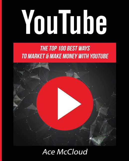Book cover for Youtube: The Top 100 Best Ways to Market & Make Money with Youtube