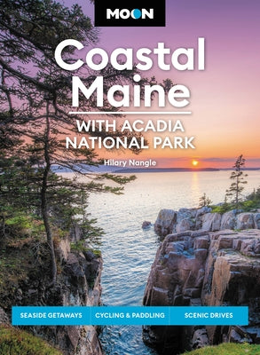 Book cover for Moon Coastal Maine: With Acadia National Park: Seaside Getaways, Cycling & Paddling, Scenic Drives