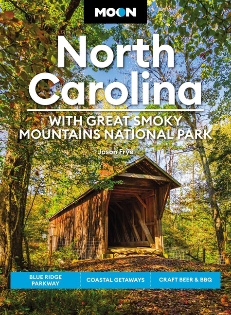 Book cover for Moon North Carolina: With Great Smoky Mountains National Park: Blue Ridge Parkway, Coastal Getaways, Craft Beer & BBQ (Revised)