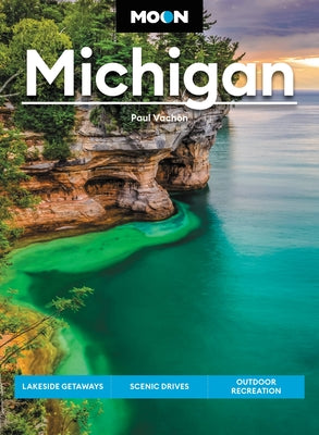 Book cover for Moon Michigan: Lakeside Getaways, Scenic Drives, Outdoor Recreation