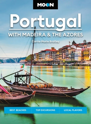 Book cover for Moon Portugal: With Madeira & the Azores: Best Beaches, Top Excursions, Local Flavors