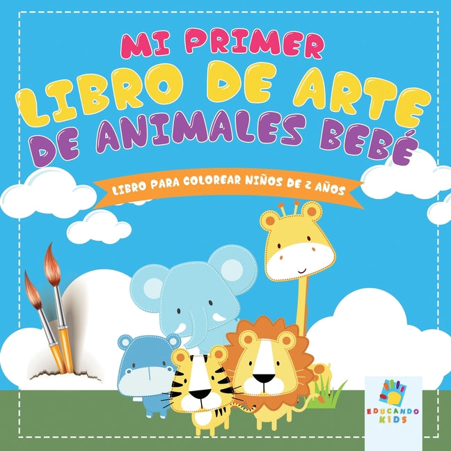 Book cover for Mi Primer Libro de Arte de Animales Bebé: Libro para Colorear Para Niños de 2 Años