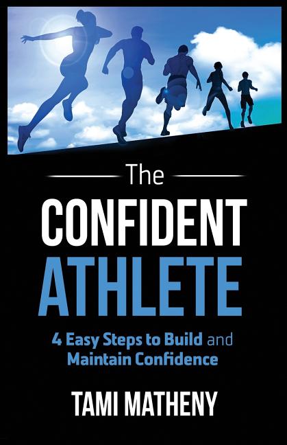 Book cover for Confident Athlete: 4 Easy Steps to Build and Maintain Confidence